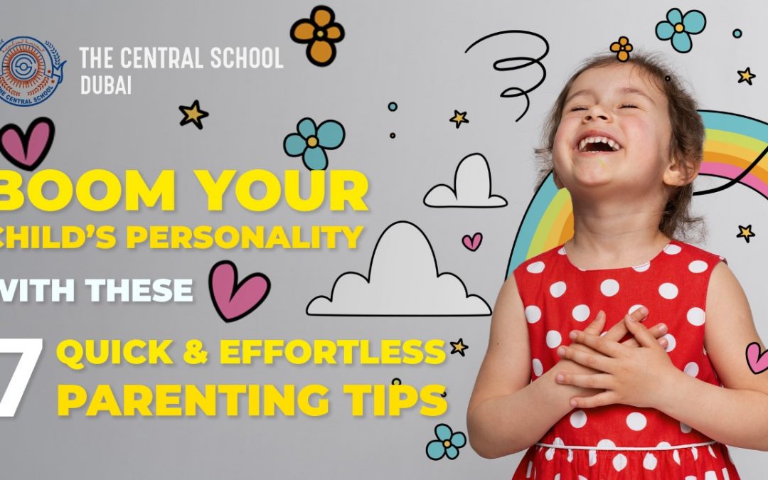 Boom your child’s personality with these 7 quick & effortless parenting tips